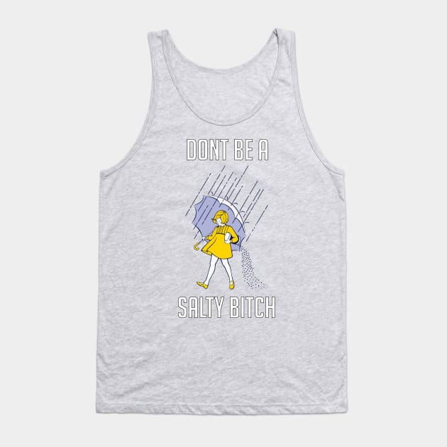 Don't Be Salty Tank Top by DOINKS